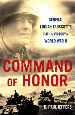 Command of honor : the heroic story of a World War II general
