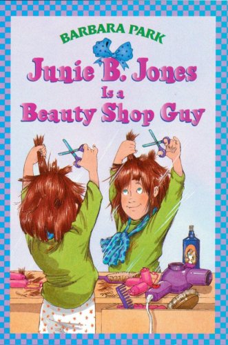 Junie B. Jones is a beauty shop guy