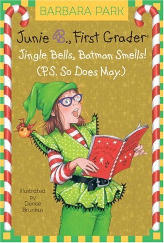 Junie B., first grader : jingle bells, Batman smells! (P.S. so does May)