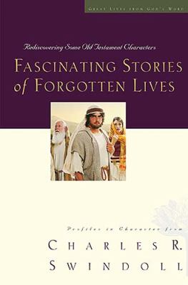 Fascinating stories of forgotten lives : rediscovering some Old Testament characters
