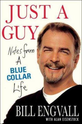 Just a guy : notes from a blue collar life