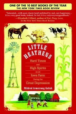 Little heathens : hard times and high spirits on an Iowa farm during the Great Depression