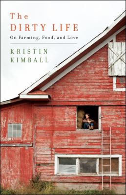 The dirty life : on farming, food, and love