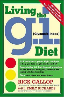 Living the gi (glycemic index) diet : delicious recipes and real-life strategies to lose weight and keep it off