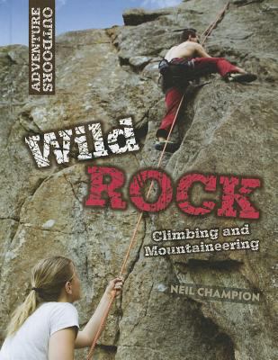 Wild rock : climbing and mountaineering