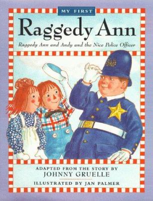 My first Raggedy Ann : Raggedy Ann and Andy and the nice police officer