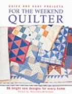 Quick and Easy projects for the weekend quilter : [26 bright new designs for every home]