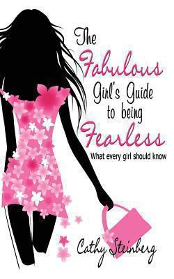 fabulous girl's guide to being fearless : what every girl should know.