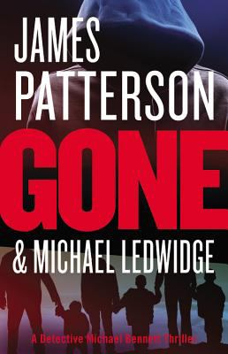Gone : a Detective Michael Bennett thriller