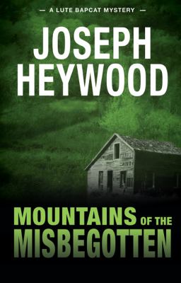 Mountains of the misbegotten : a Lute Bapcat mystery
