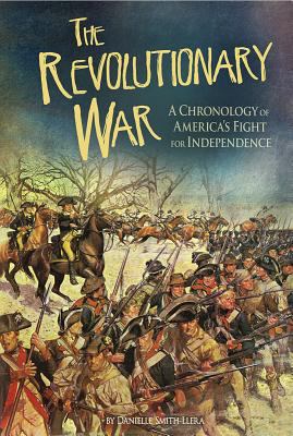 The Revolutionary War : a chronology of America's fight for independence