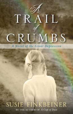 Trail of Crumbs : A novel of the Great Depression