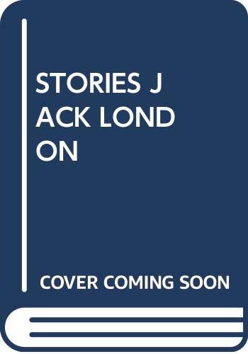 The Best Short Stories Of Jack London : A Choice Collection from one of the world's great storytellers