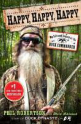 Happy, happy, happy : my life and legacy as the Duck Commander
