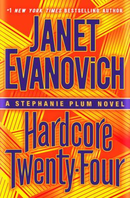 Hardcore twenty-four : a Stephanie Plum novel