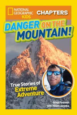 Danger on the mountain! : true stories of extreme adventures