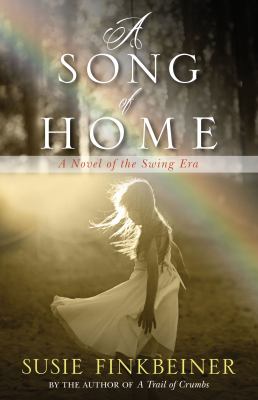 A Song of Home : a Novel of the Swing Era