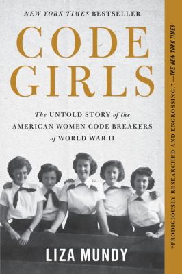 Code girls : the untold story of the American women code breakers of World War II
