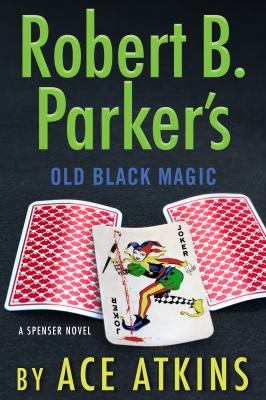 Robert B. Parker's old black magic : a Spencer novel