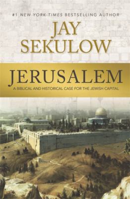 Jerusalem : a biblical and historical case for the Jewish capital