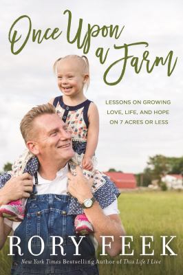 Once upon a farm : lessons on growing love, life, and hope on a new frontier