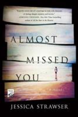 Almost missed you : a novel