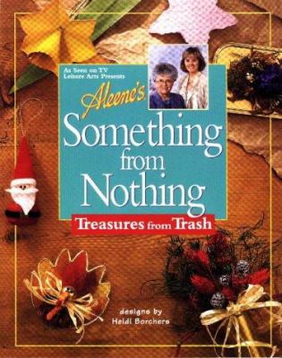 Aleene's Something from nothing : treasures from trash