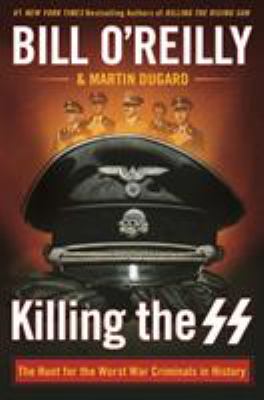 Killing the SS : the hunt for the worst war criminals in history