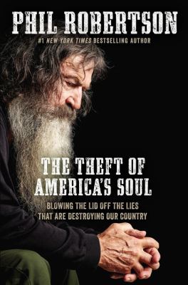 The theft of America's soul : blowing the lid off the lies that are destroying our country