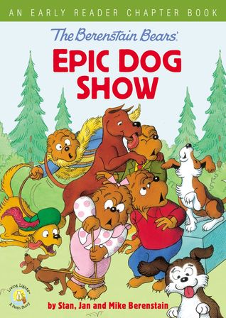 The Berenstain Bears' epic dog show : an early reader chapter book