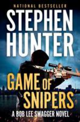 Game of snipers (JULY 2019) : a Bob Lee Swagger novel