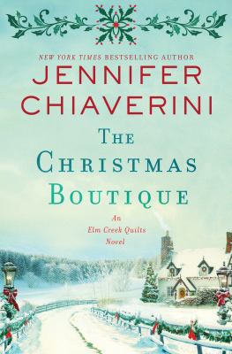 The Christmas Boutique: An ELM Creek Quilts Novel.