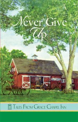 Never give up : Tales from Grace Chapel Inn
