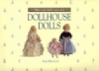 Dollhouse Dolls : Make and Clothe your Own