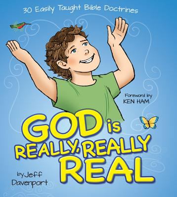 God is really, really real : 30 easily taught Bible doctrines