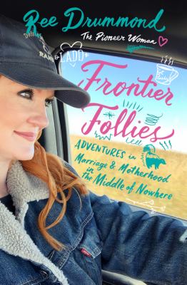 Frontier follies : adventures in marriage and motherhood in the middle of nowhere