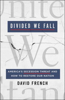 Divided we fall : America's secession threat and how to restore our nation