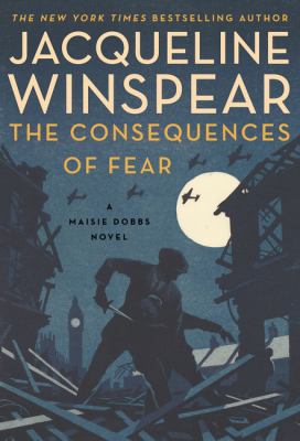 The consequences of fear : A Maisie Dobbs Novel