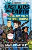 The last kids on Earth. Thrilling tales from the tree house /