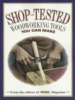 Shop-tested Woodworking Tools you can make