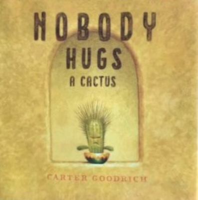 Nobody hugs a cactus