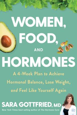 Women, food, and hormones : a four-week plan to achieve hormonal balance, lose weight, and feel like yourself again