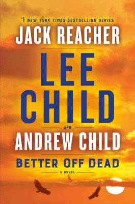 Better off dead. : a Jack Reacher novel
