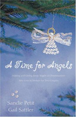 A time for angels : making and giving away angels at Christmastime sets love in motion for two couples