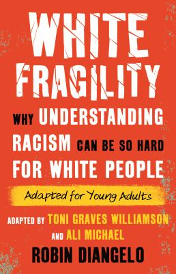 White Fragility : Why Understanding Racism Can Be So Hard for White People