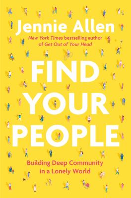 Find your people : building deep community in a lonely world