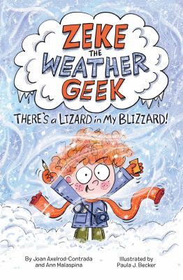 Zeke the Weather Geek : There's a Lizard in My Blizzard