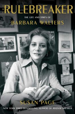RULEBREAKER : THE LIFE AND TIMES OF BARBARA WALTERS.