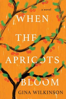 When the apricots bloom : a novel