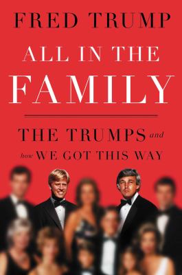 All in the family : the Trumps and how we got this way